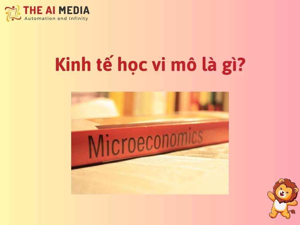 Microeconomic là gì?